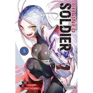 Chained Soldier, Vol. 5: Volume 5 -- Takahiro